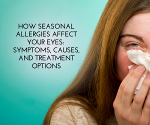 How Seasonal Allergies Affect Your Eyes